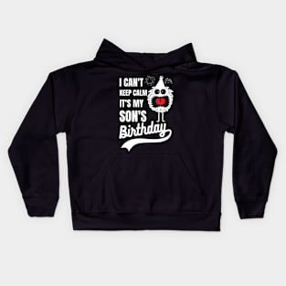 I can't keep calm it's my son's birthday Kids Hoodie